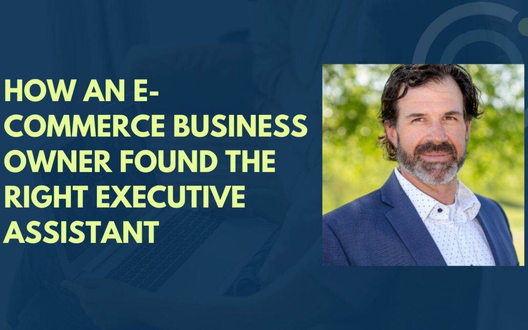 How an E-commerce Business Owner Found the Right Executive Assistant, and a Partner Who Made It Stick